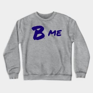 B Me, Blue Crewneck Sweatshirt